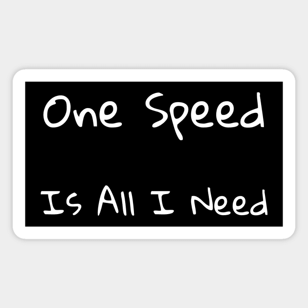 One Speed Is All I Need Magnet by Catchy Phase